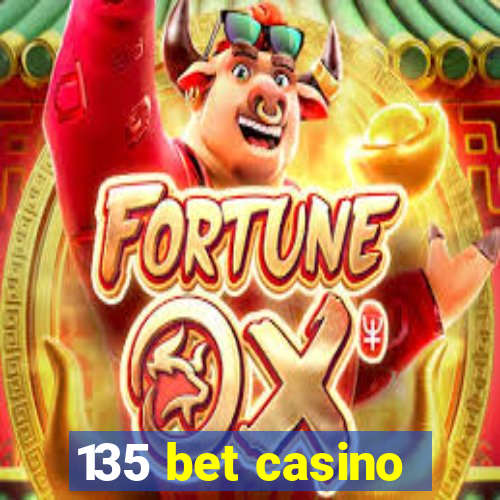 135 bet casino